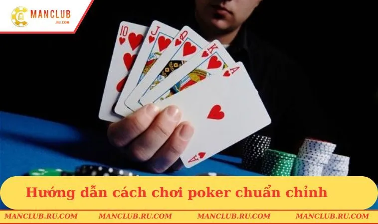 huong dan cach choi poker chuan chinh Hướng dẫn cách chơi poker chuẩn chỉnh
