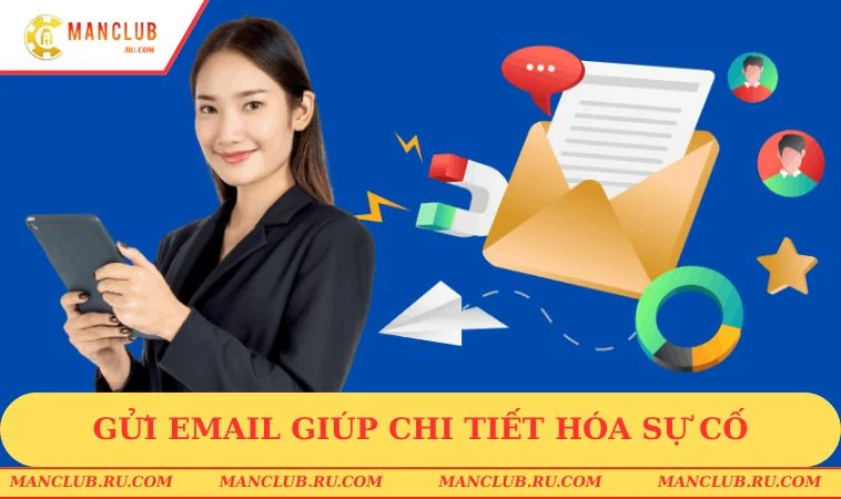 lien he manclub email Gửi email giúp chi tiết hóa sự cố và phần phản hồi