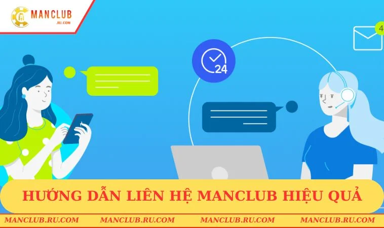 lien he manclub huong dan Tuân thủ hướng dẫn để liên hệ MANCLUB có hiệu quả