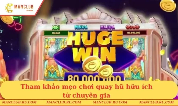 no hu manclub meo choi tu chuyen gia Tham khảo mẹo chơi quay hũ hữu ích từ chuyên gia