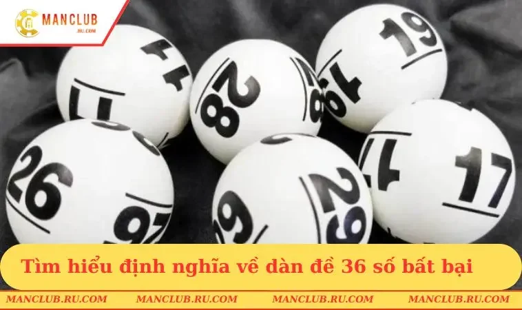 tim hieu dinh nghia ve dan de 36 so bat bai Tìm hiểu định nghĩa về dàn đề 36 số bất bại